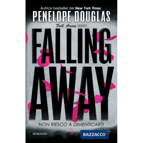 Non riesco a dimenticarti. Falling away. The Fall Away Series