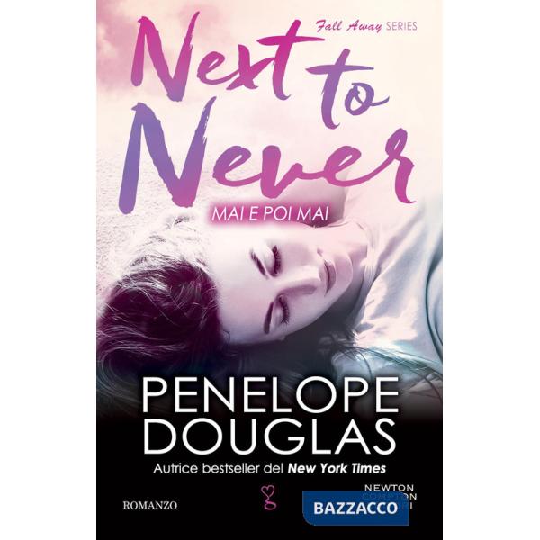 Mai e poi mai. Next to never. The Fall Away Series