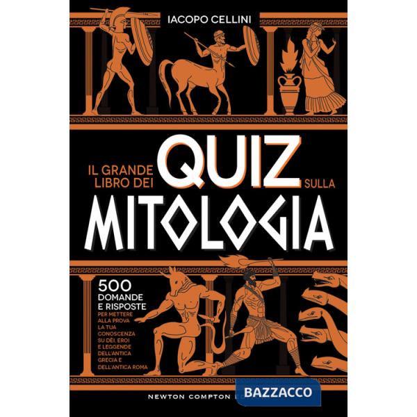 Grande libro dei quiz sulla mitologia. 500 domande e risposte per mettere alla prova la tua conoscenza su dèi, eroi e leggende d