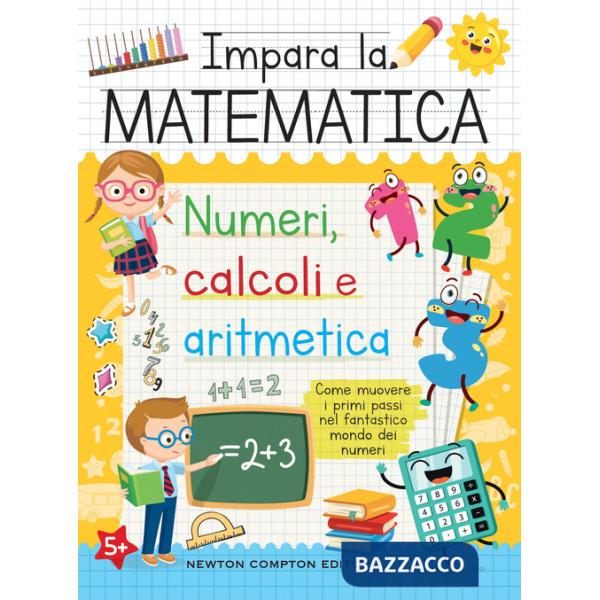 Impara la matematica. Numeri, calcoli e aritmetica