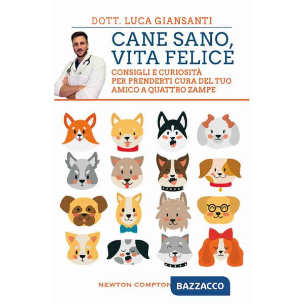 Cane sano, vita felice. Consigli e curiosità per prenderti cura del tuo amico a quattro zampe