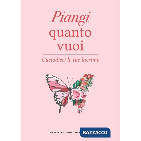Piangi quanto vuoi. Custodisci le tue lacrime
