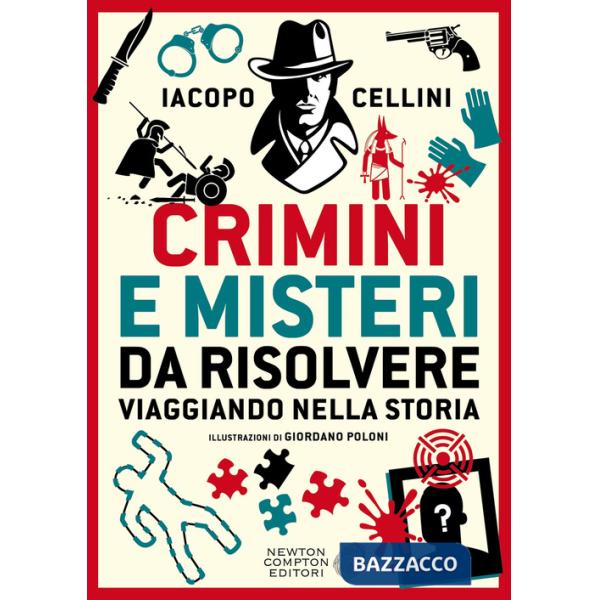 Crimini e misteri da risolvere viaggiando nella storia