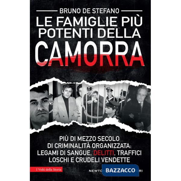Più potenti famiglie della camorra. La storia dei clan che hanno dominato la malavita italiana (Le)