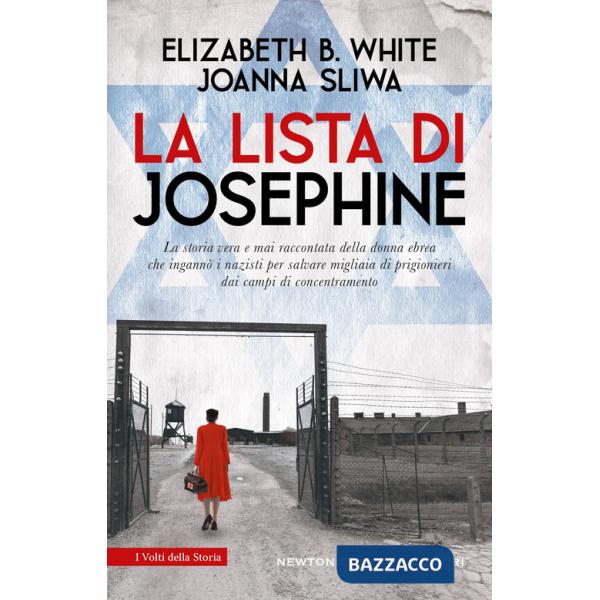 Lista di Josephine. La storia vera e mai raccontata della donna ebrea che ingannò i nazisti per salvare migliaia di prigionieri 