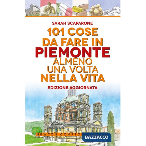 101 cose da fare in Piemonte almeno una volta nella vita