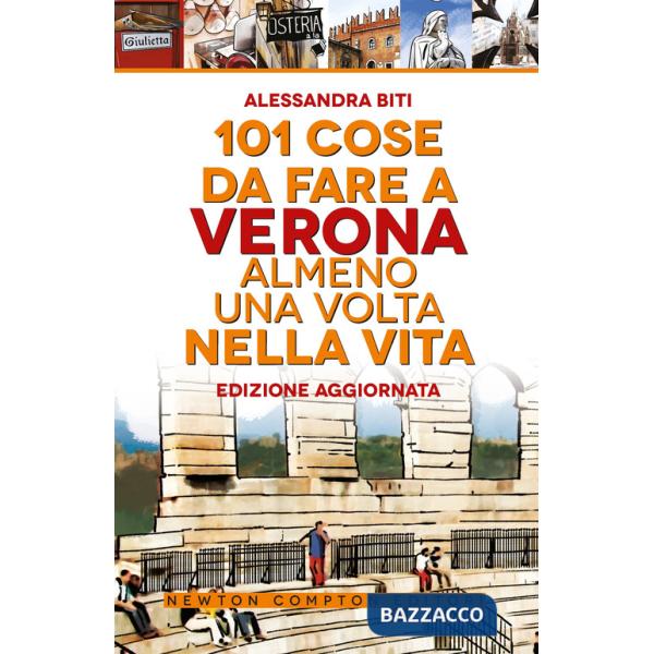 101 cose da fare a Verona almeno una volta nella vita