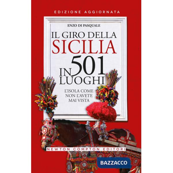 Giro della Sicilia in 501 luoghi. L'isola come non l'avete mai vista (Il)