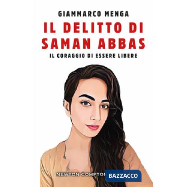 Delitto di Saman Abbas. Il coraggio di essere libere (Il)
