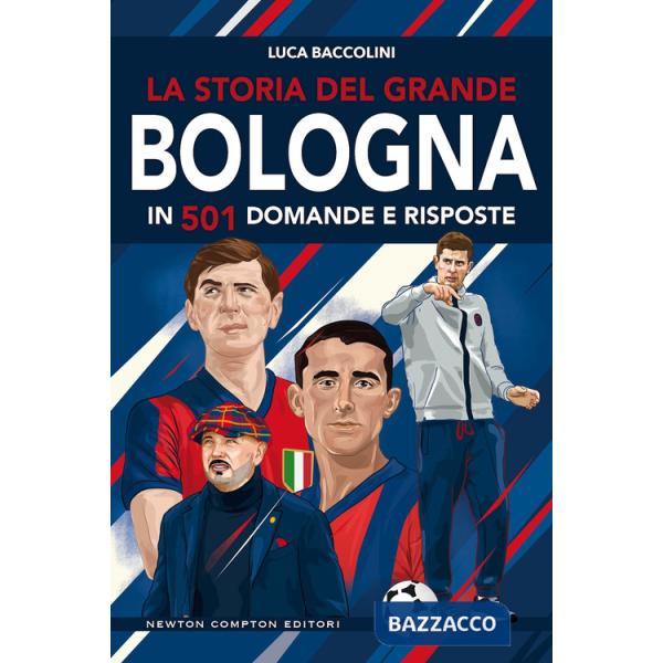 Storia del grande Bologna in 501 domande e risposte (La)