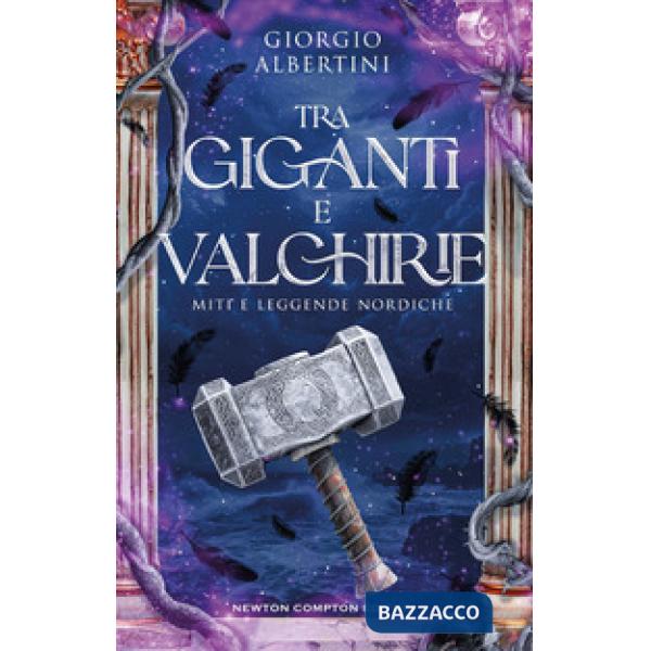 Tra giganti e valchirie. Miti e leggende nordiche