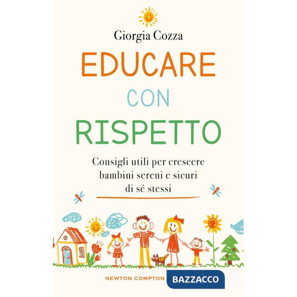 Educare con rispetto. Consigli utili per crescere bambini sereni e sicuri di sé stessi