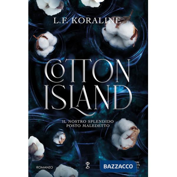 Cotton Island. Il nostro splendido posto maledetto