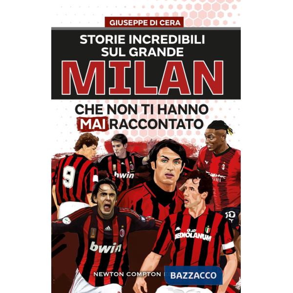 Storie incredibili sul grande Mìlan che non ti hanno mai raccontato