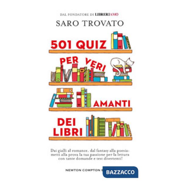 501 quiz per veri amanti dei libri. Dai gialli al romance, dal fantasy alla poesia: metti alla prova la tua passione per la lett