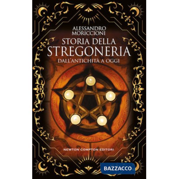 Storia della stregoneria. Dall'antichità a oggi