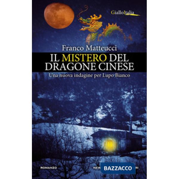 Mistero del dragone cinese. Una nuova indagine per Lupo Bianco (Il)