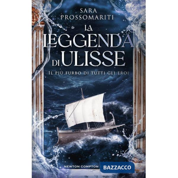 Leggenda di Ulisse. Il più furbo di tutti gli eroi (La)