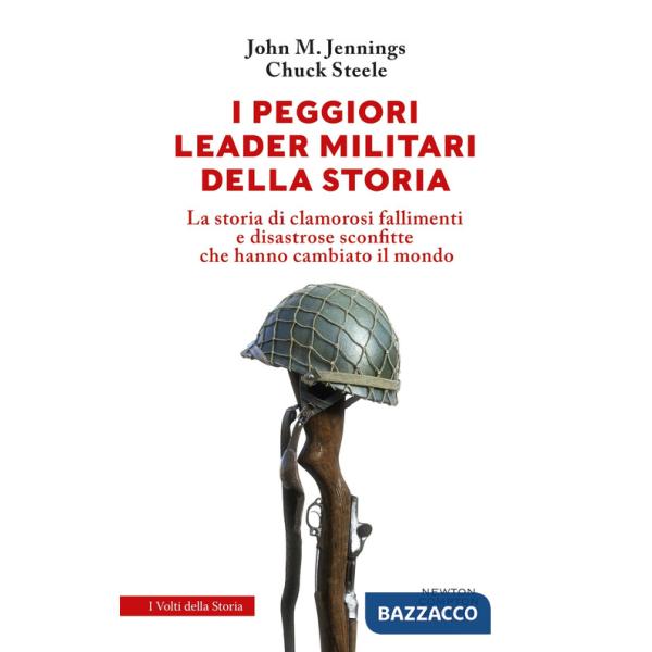 Peggiori leader militari della storia (I)
