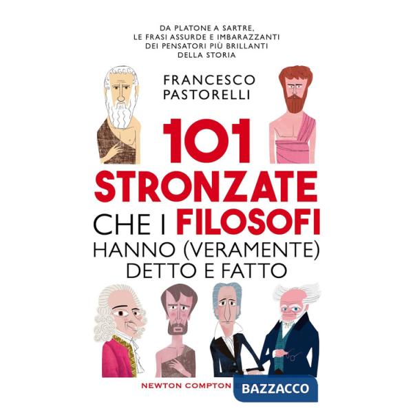 101 stronzate che i filosofi hanno (veramente) detto e fatto