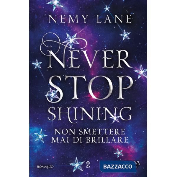 Never stop shining. Non smettere mai di brillare