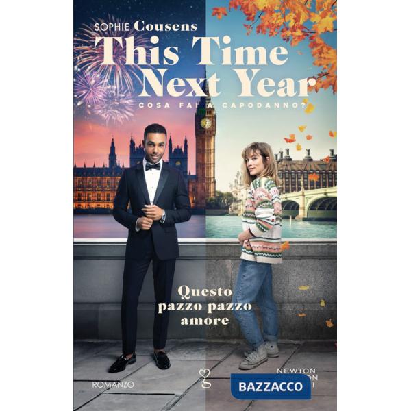 This time next year. Questo pazzo pazzo amore