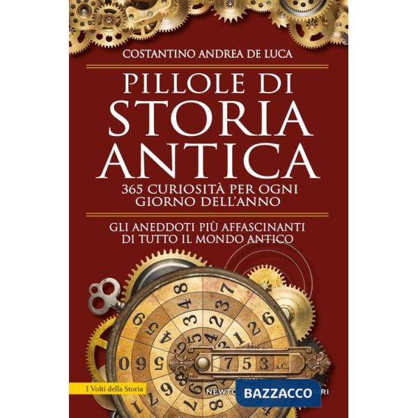 Pillole di storia antica. 365 curiosità per ogni giorno dell'anno