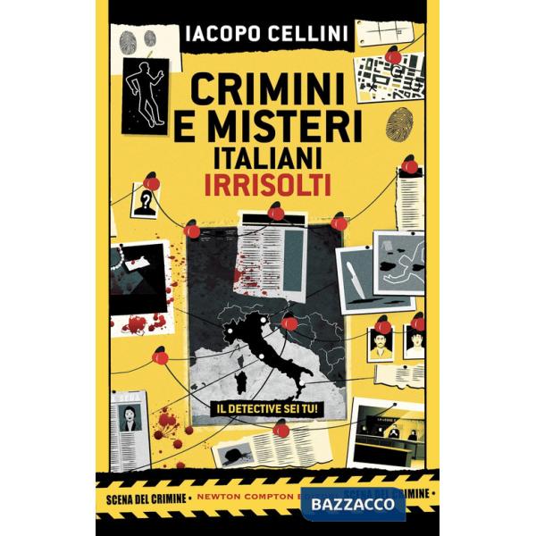 Crimini e misteri italiani irrisolti. Il detective sei tu!