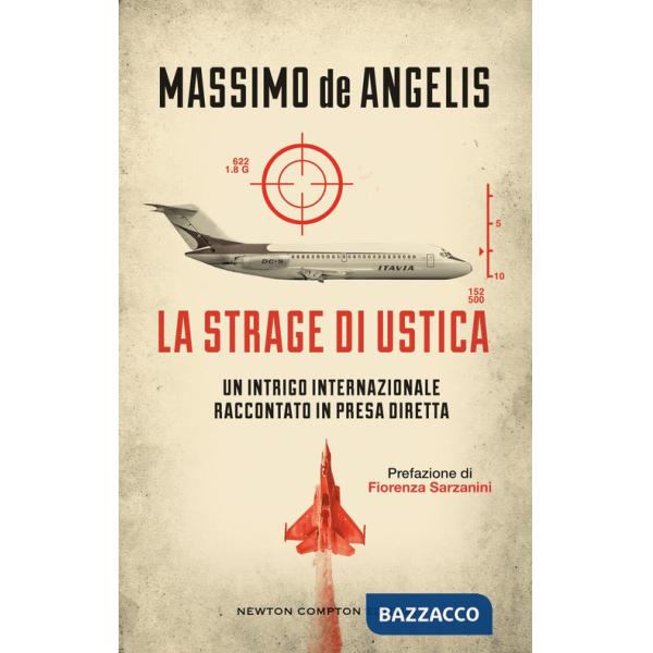 Strage di Ustica. Un intrigo internazionale raccontato in presa diretta (La)