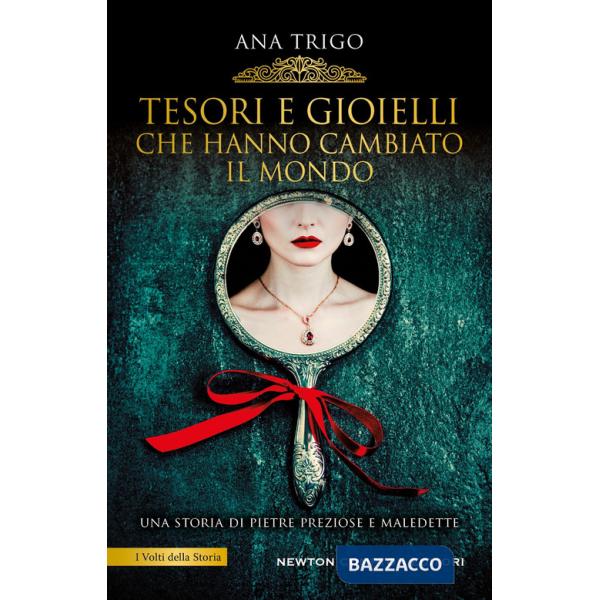 Tesori e gioielli che hanno cambiato il mondo