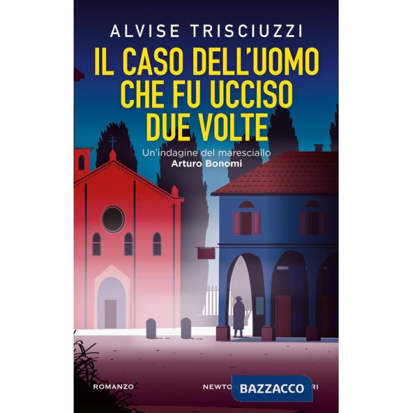 Caso dell'uomo che fu ucciso due volte. Un'indagine del maresciallo Arturo Bonomi (Il)