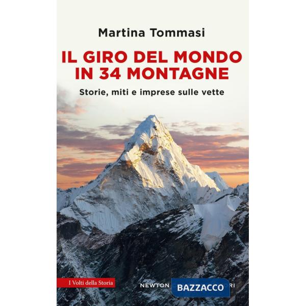 Giro del mondo in 34 montagne. Storie, miti e imprese sulle vette (Il)