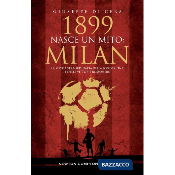1899. Nasce un mito: Milan
