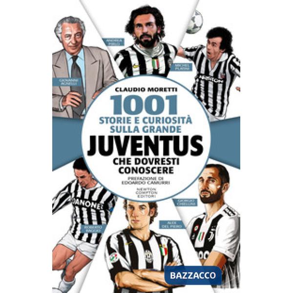 1001 storie e curiosità sulla grande Juventus che dovresti conoscere