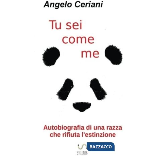Tu sei come me. Autobiografia di una razza che rifiuta l'estinzione