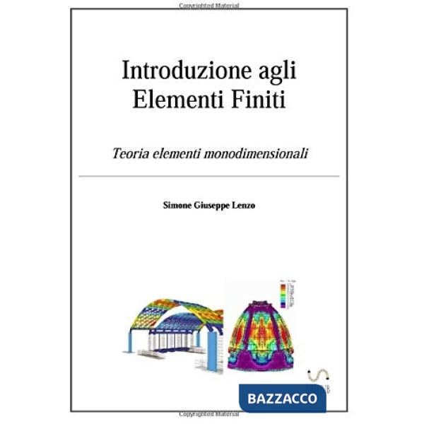 Introduzione agli elementi finiti. Teoria elementi monodimensionali