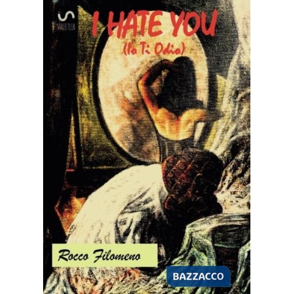 I hate you. Ediz. italiana