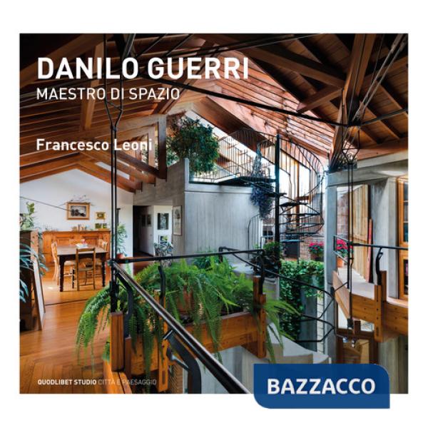 Danilo Guerri. Maestro di spazio. Ediz. a colori