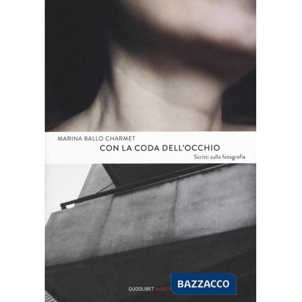 Con la coda dell'occhio. Scritti sulla fotografia