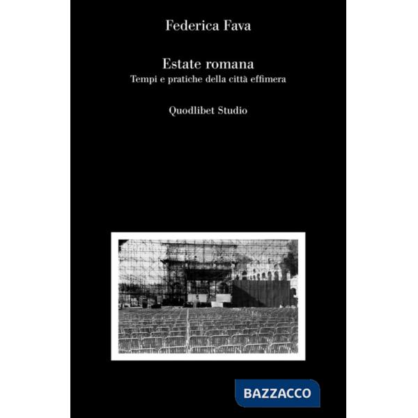 Estate romana. Tempi e pratiche della città effimera