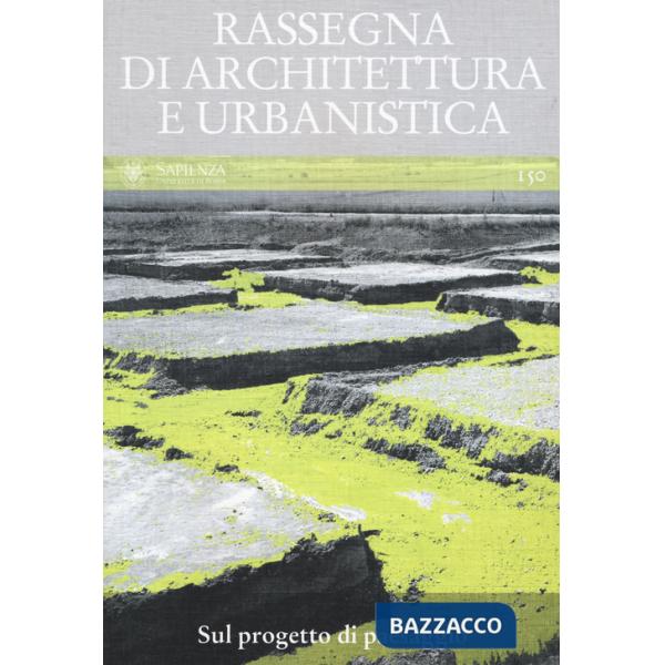 Rassegna di architettura e urbanistica. Vol. 150: Sul progetto di paesaggio