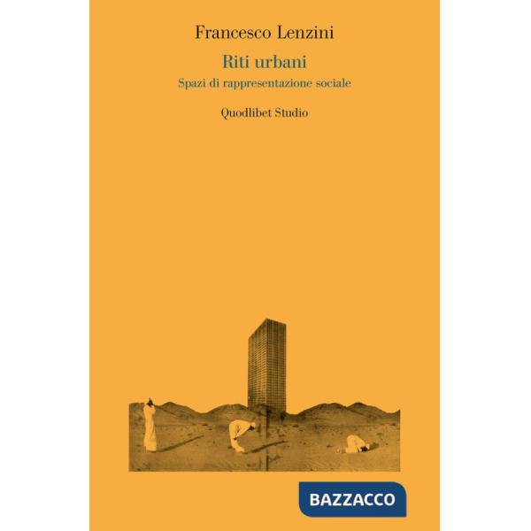 Riti urbani. Spazi di rappresentazione sociale