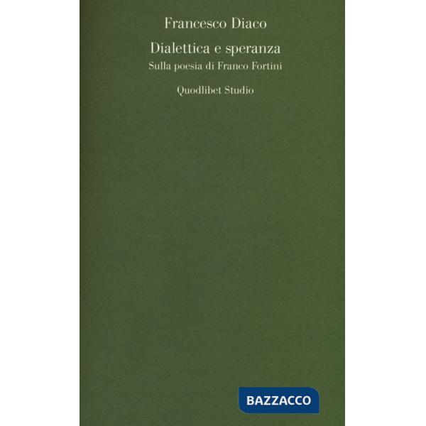 Dialettica e speranza. Sulla poesia di Franco Fortini