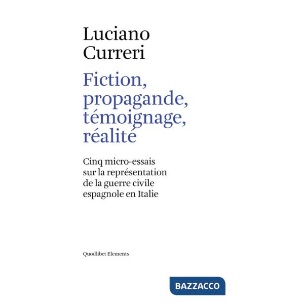 Fiction, propagande, témoignage, réalité. Cinq micro-essais sur la représentation de la guerre civile espagnole en Italie