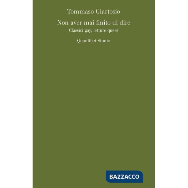 Non aver mai finito di dire. Classici gay, letture queer