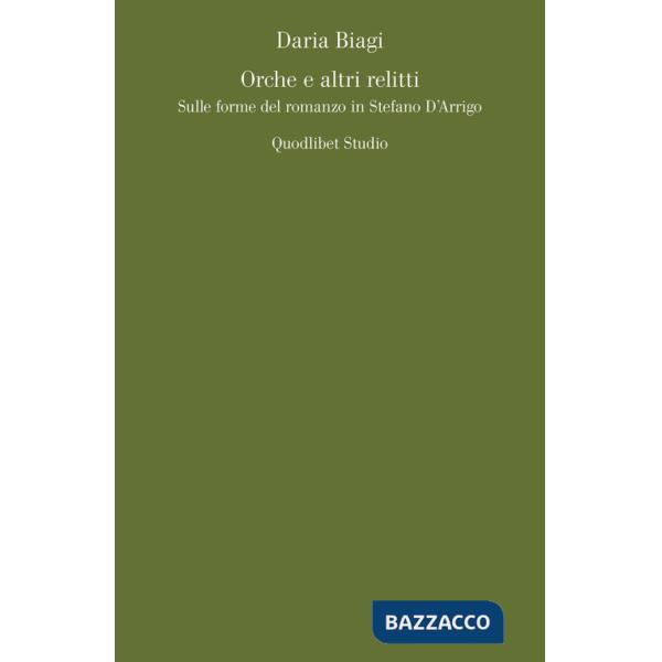 Orche e altri relitti. Sulle forme del romanzo in Stefano D'Arrigo