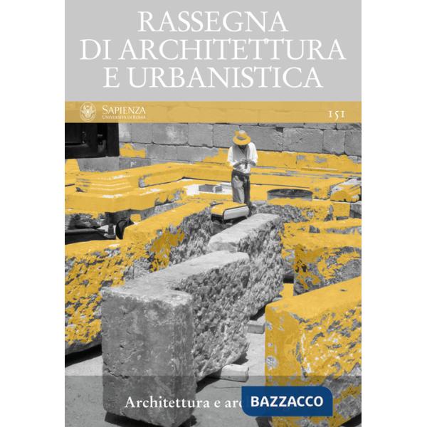 Rassegna di architettura e urbanistica. Vol. 151: Architettura e archeologia