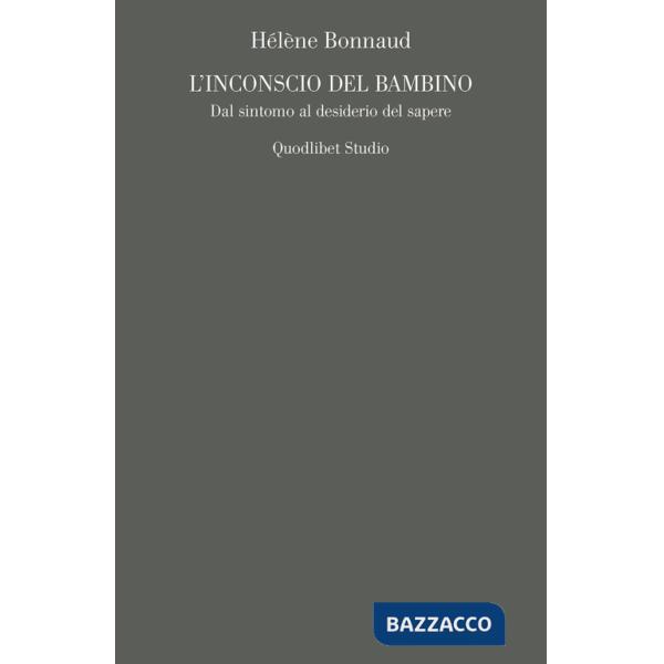 Inconscio del bambino. Dal sintomo al desiderio del sapere (L')