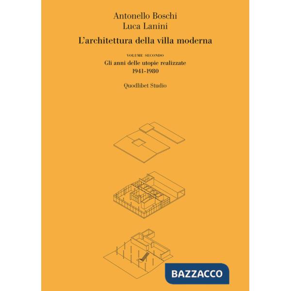 Architettura della villa moderna (L'). Vol. 2: Gli anni delle utopie realizzate 1941-1980