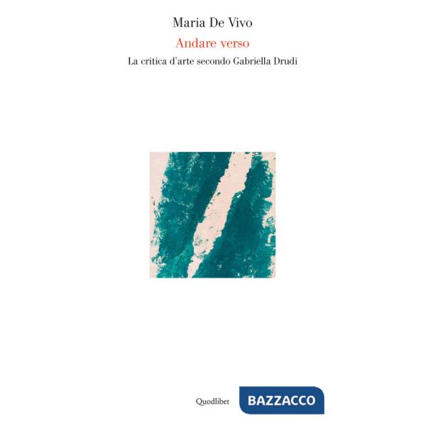Andare verso. La critica d'arte secondo Gabriella Drudi